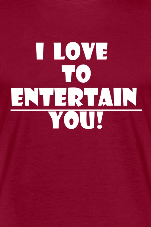 i-love-to-entertain-you-maenner-t-shirt.webp.6e662d08132d22b5758e30ed7317c13c.webp
